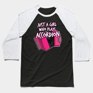 Just A Girl Who Plays Accordion Female Musician Baseball T-Shirt